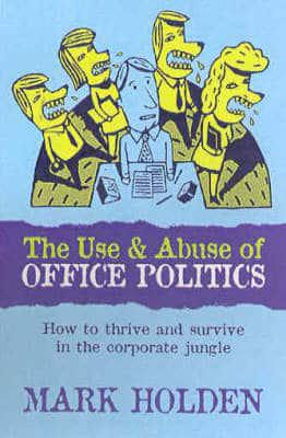 The Use and Abuse of Office Politics