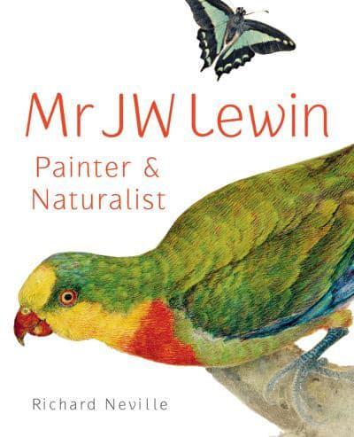 Mr JW Lewin, Painter & Naturalist