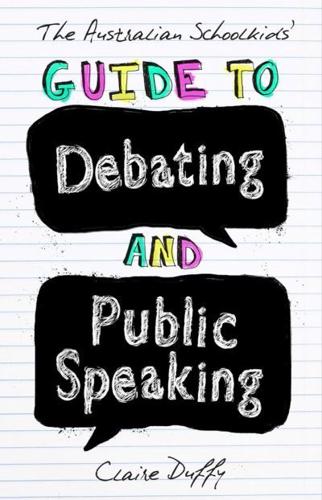 The Australian Schoolkids' Guide to Debating and Public Speaking: