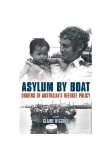 Asylum by Boat: Origins of Australia's refugee policy