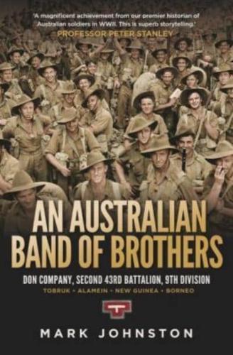 An Australian Band of Brothers:  Don Company, Second 43rd Battalion, 9th Division