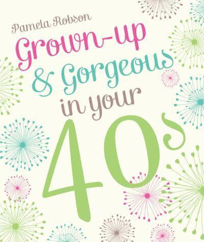 Grown-Up & Gorgeous in Your 40S