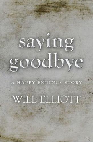 SAYING GOODBYE - A Happy Endings Story