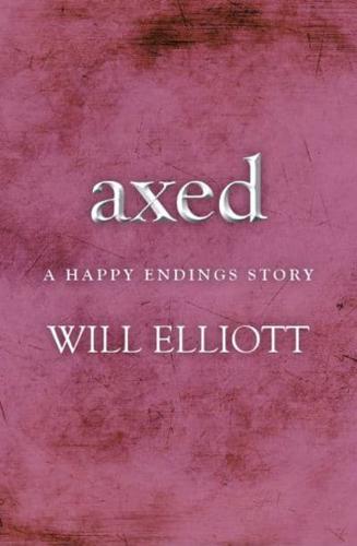 Axed - A Happy Endings Story