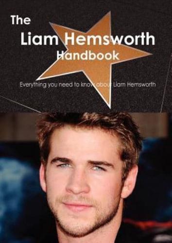 The Liam Hemsworth Handbook - Everything You Need to Know About Liam Hemsworth