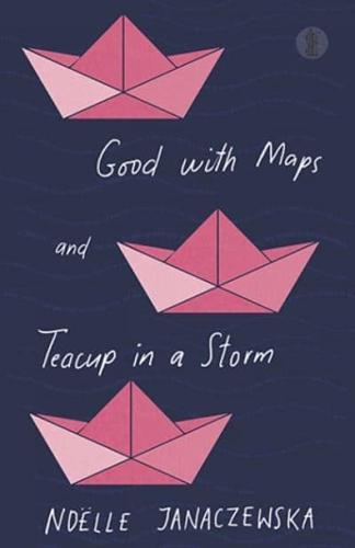 Good With Maps and Teacup in a Storm