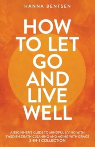 How to Let Go and Live Well