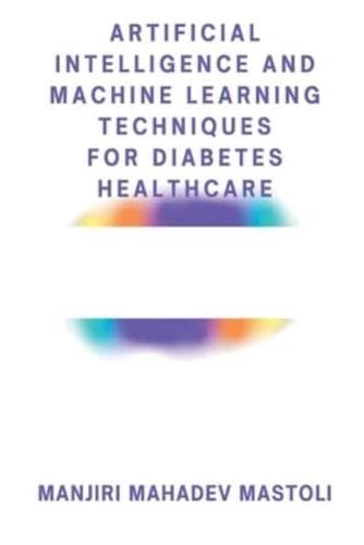 ARTIFICIAL INTELLIGENCE AND MACHINE LEARNING TECHNIQUES FOR DIABETES HEALTHCARE