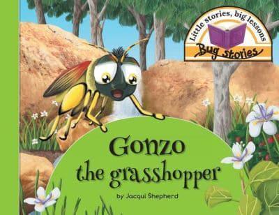 Gonzo the grasshopper: Little stories, big lessons