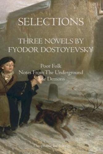 Selections Three Novels by Fyodor Dostoyevsky