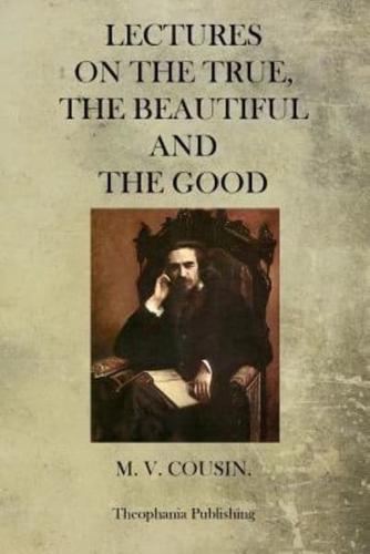 Lectures On The True, The Beautiful And The Good