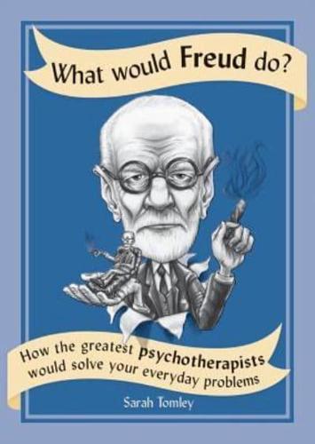 What Would Freud Do?