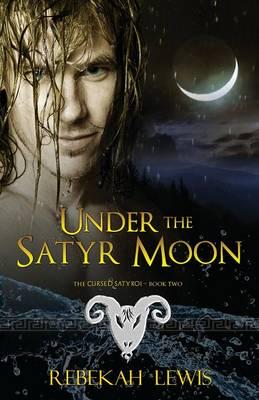 Under the Satyr Moon: The Cursed Satyroi, Book 2