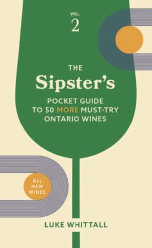 The Sipster's Pocket Guide to 50 More Must-Try Ontario Wines: Volume 2