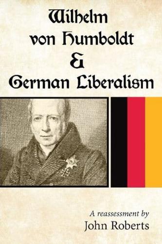 Wilhelm Von Humboldt & German Liberalism
