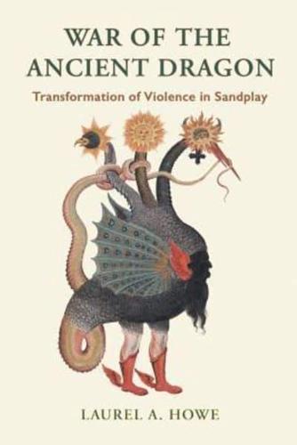 War of the Ancient Dragon: Transformation of Violence in Sandplay
