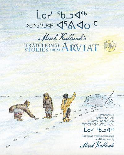 Mark Kalluak's Traditional Stories from Arviat