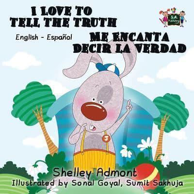 I Love to Tell the Truth Me Encanta Decir la Verdad : English Spanish Bilingual Edition