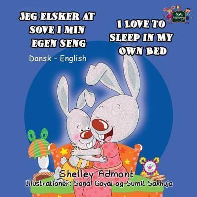 Jeg elsker at sove i min egen seng I Love to Sleep in My Own Bed: Danish English Bilingual Edition