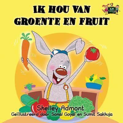 Ik hou van groente en fruit : I Love to Eat Fruits and Vegetables (Dutch Edition)