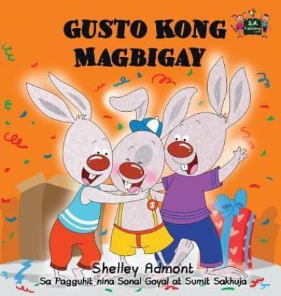Gusto Kong Magbigay : I Love to Share (Tagalog Edition)