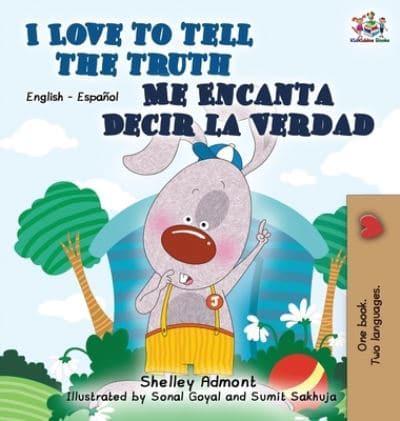 I Love to Tell the Truth Me Encanta Decir la Verdad : English Spanish Bilingual Edition