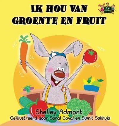 Ik hou van groente en fruit : I Love to Eat Fruits and Vegetables (Dutch Edition)