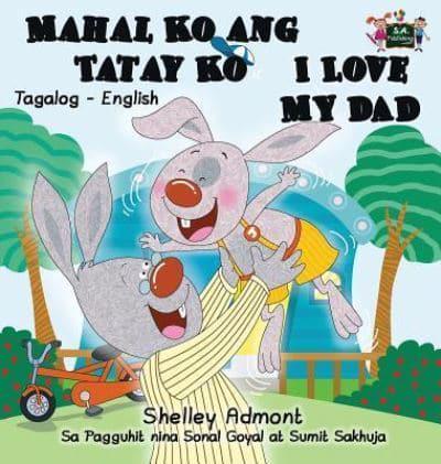 Mahal Ko ang Tatay Ko I Love My Dad: Tagalog English Bilingual Edition