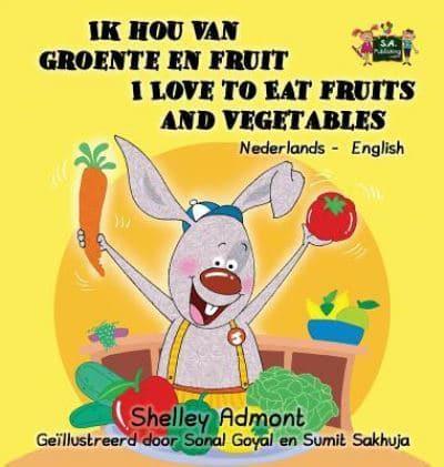 Ik hou van groente en fruit I Love to Eat Fruits and Vegetables : Dutch English Bilingual Edition
