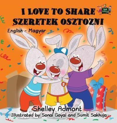 I Love to Share Szeretek osztozni : English Hungarian Bilingual Edition