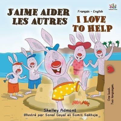 J'aime aider les autres I Love to Help:  French English Bilingual Edition