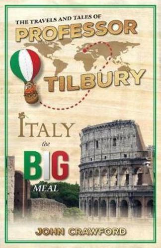 The Travels and Tales of Professor Tilbury: ITALY, the Big Meal