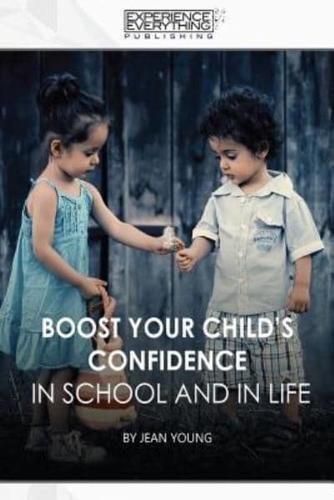 Boost Your Child's Confidence in School and in Life
