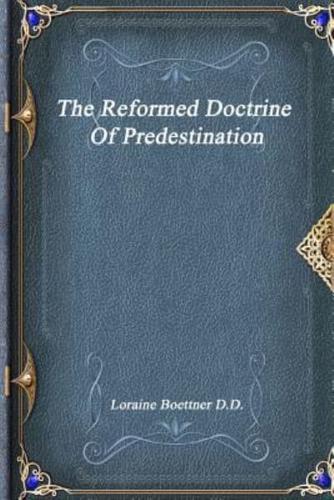 The Reformed Doctrine Of Predestination