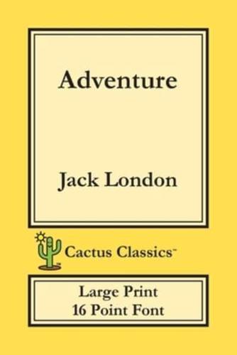 Adventure (Cactus Classics Large Print): 16 Point Font; Large Text; Large Type