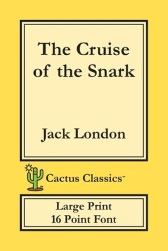 The Cruise of the Snark (Cactus Classics Large Print): 16 Point Font; Large Text; Large Type
