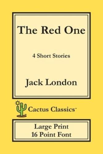 The Red One (Cactus Classics Large Print): 4 Short Stories; 16 Point Font; Large Text; Large Type