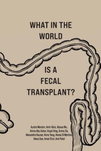 What in the World is a Fecal Transplant?