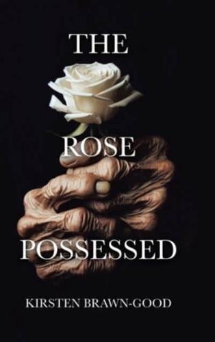 The Rose Possessed