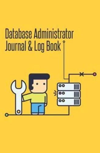 Database Administrator Journal & Log Book: 120-page Blank, Lined Writing Journal for Database Administrators (5.25 x 8 Inches / Yellow)