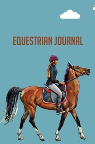 Equestrian Journal: 120-page Blank, Lined Writing Journal for Equestrians - Makes a Great Gift for Men, Women and Kids Who Ride Horses (5.25 x 8 Inches / Blue)