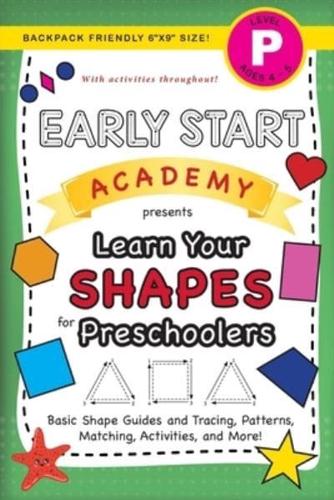 Early Start Academy, Learn Your Shapes for Preschoolers: (Ages 4-5) Basic Shape Guides and Tracing, Patterns, Matching, Activities, and More! (Backpack Friendly 6"x9" Size)