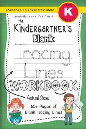 The Kindergartner's Blank Tracing Lines Workbook (Backpack Friendly 6"X9" Size!)