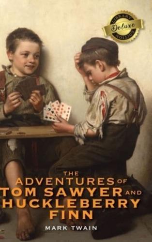 The Adventures of Tom Sawyer and Huckleberry Finn (Deluxe Library Edition)