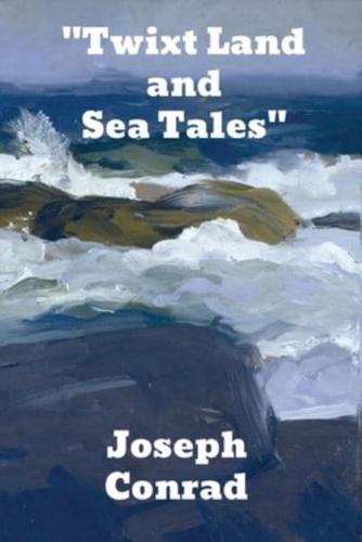 "Twixt Land and Sea Tales"