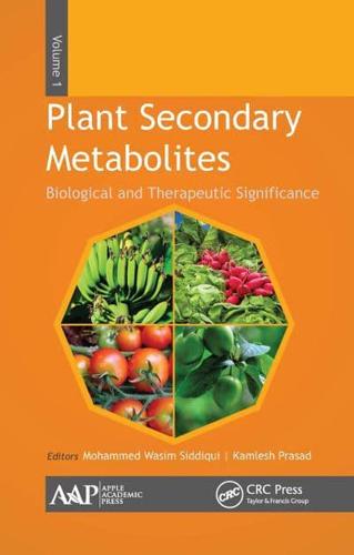 Plant Secondary Metabolites. Volume One Biological and Therapeutic Significance