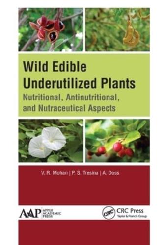 Wild Edible Underutilized Plants: Nutritional, Antinutritional, and Nutraceutical Aspects