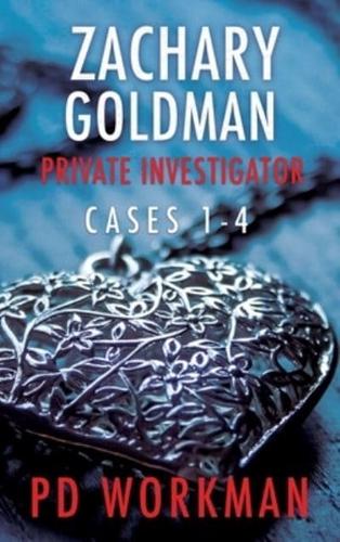 Zachary Goldman Private Investigator Cases 1-4: A Private Eye Mystery/Suspense Collection