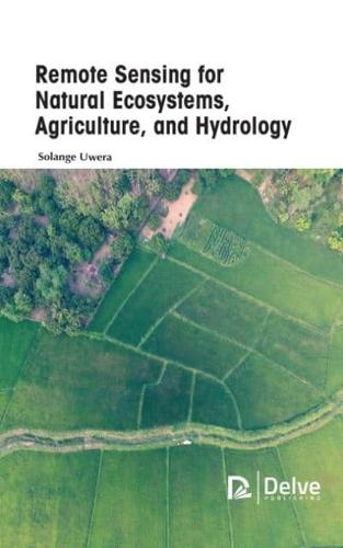 Remote Sensing for Natural Ecosystems, Agriculture, and Hydrology