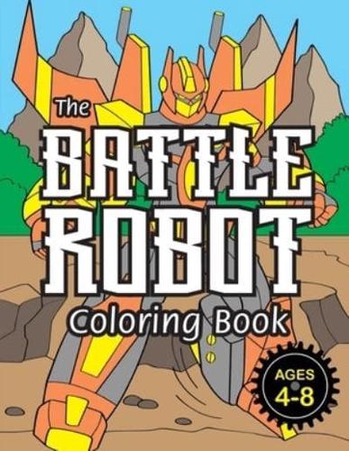 The Battle Robot Coloring Book : (Ages 4-8) Easy Coloring Books for Kids!